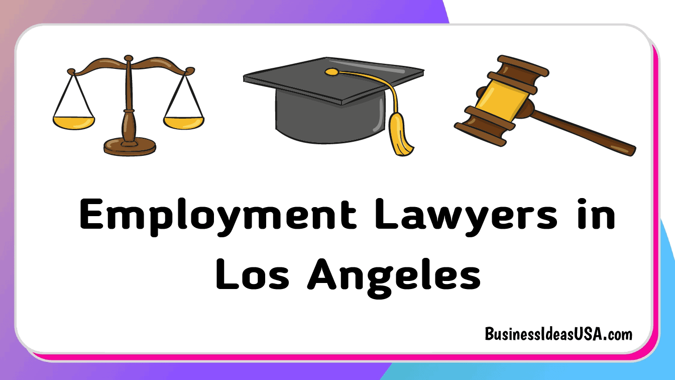 Employment Lawyers In Los Angeles California CA 