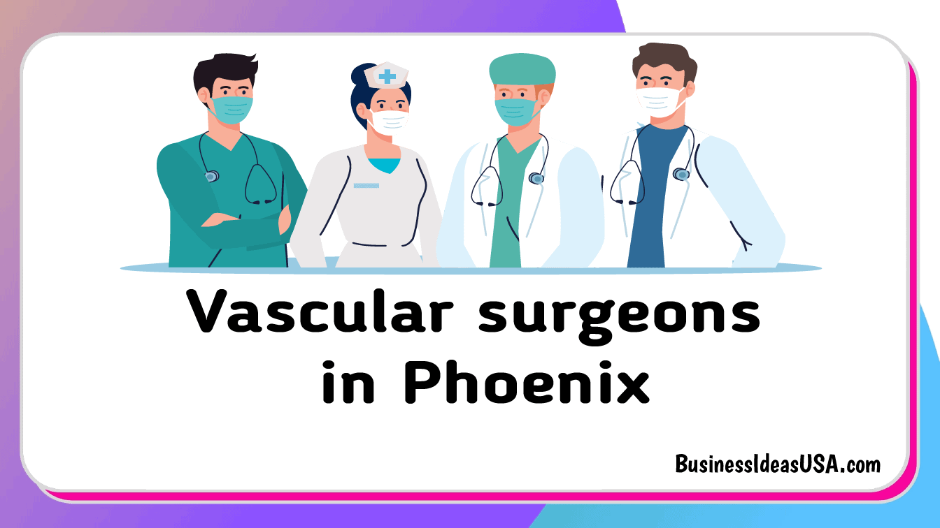 Vascular surgeons in Phoenix Arizona az