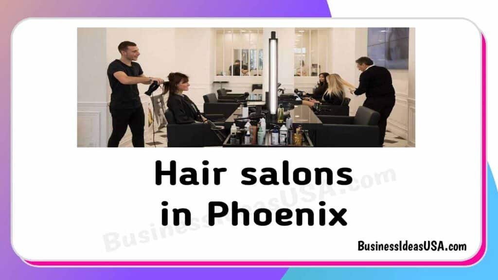 Top 5 Best Hair salons in Phoenix, AZ🥇