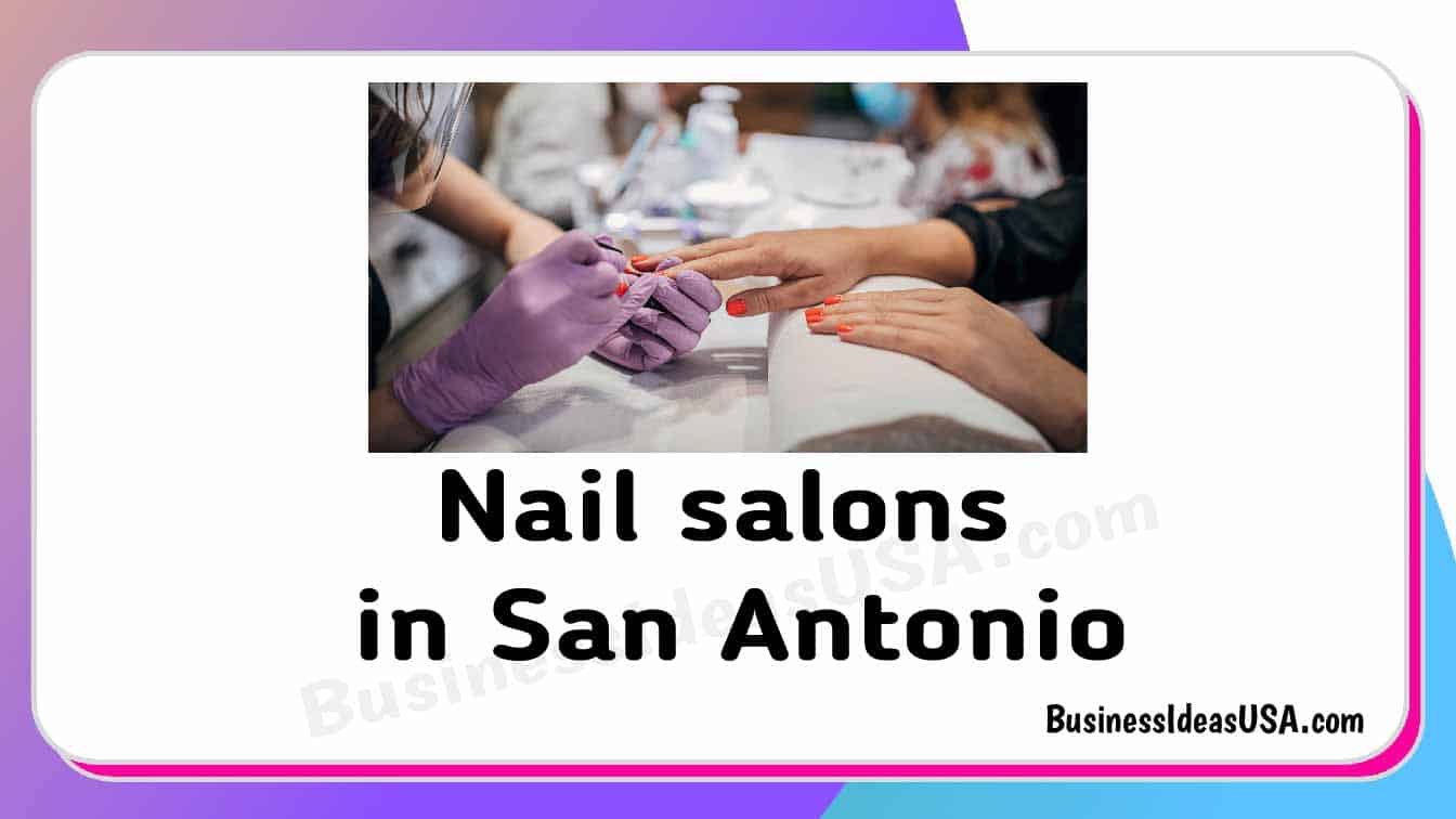 Nail salons in San Antonio Texas tx