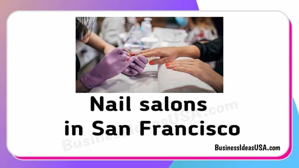 Top 5 Best Nail salons in San Francisco, CA🥇